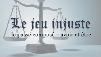 Preview of Le jeu injuste - le passé composé : The Unfair Game - French passé composé