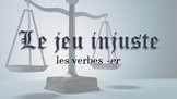 Le jeu injuste - les verbes er : The Unfair Game - French 