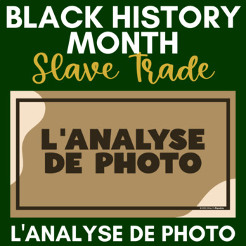 Preview of Le mois de l'histoire des Noirs | African Slave Trade | Photo Analysis Activity