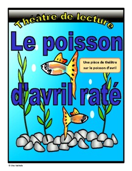 Preview of Le poisson d'avril raté (April Fools' Day French Reader's Theatre)