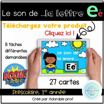 Preview of Le son des lettre...E/e É/é- BOOM CARDS- Letter E/é