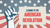 Leading to the American Revolution Notes