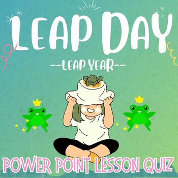 Preview of Leap Day Leap Year February 2024 PowerPoint slides Lesson Quiz for K 1st2nd 3rd
