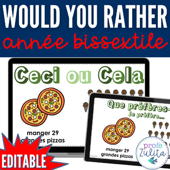 Preview of Leap Year French Would You Rather? Que Préfères  année bissextile Game