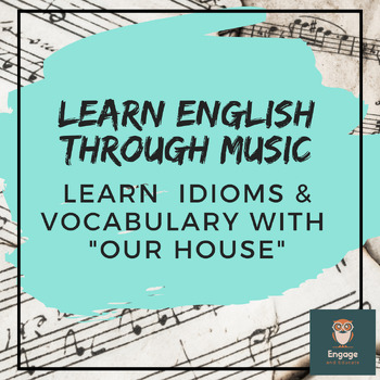 Preview of Learn English Through Music (Vocabulary & Idioms- Our House)