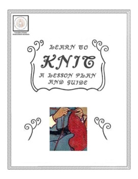 Preview of Learn To Knit: A Lesson Plan And Guide