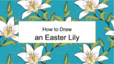 Learn about Easter Lilies and Draw an Easter Lily for Goog