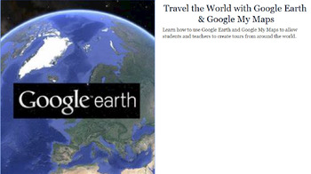 Preview of Learn to use Google Earth Pro and Google My Maps to Tell a Story