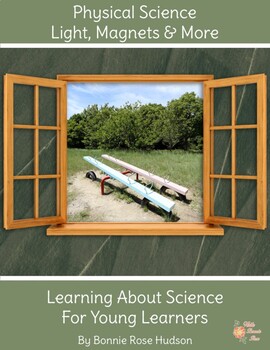 Preview of Learning About Science for Young Learners: Physical Science (+TpT Digital)