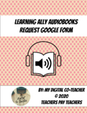 Learning Ally Audiobook Request Google Form for IEP and 50