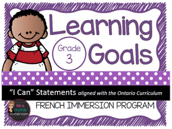 Preview of Learning Goals FRENCH IMMERSION Grade 3 "I Can" Statements (Ontario)
