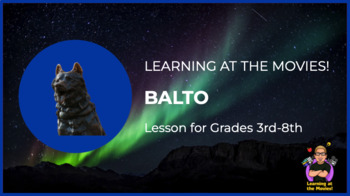 Preview of Learning at the Movies! - Balto