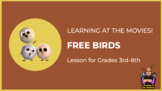 Learning at the Movies! - Free Birds