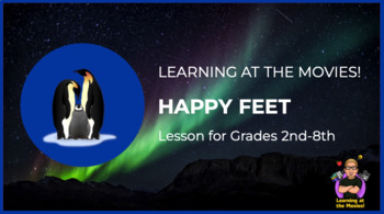Preview of Learning at the Movies! - Happy Feet