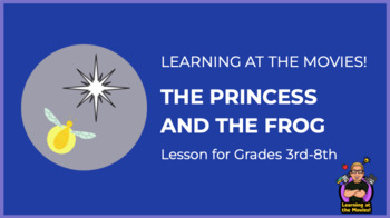 Preview of Learning at the Movies! - The Princess and the Frog