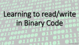 Learning to read/write in Binary Code (BASICS)