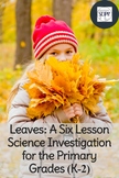 Leaves: A Six Lesson Science Investigation for the Primary