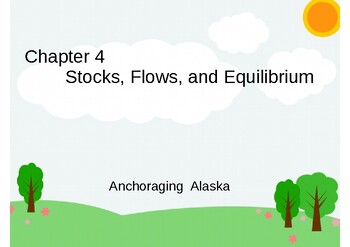 Preview of Lecture Slides (Chapter 4) Stocks, Flows, and Equilibrium