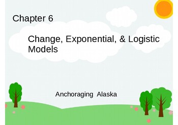 Preview of Lecture Slides (Chapter 6) Change, Exponential, and Logistic Models