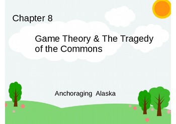 Preview of Lecture Slides (Chapter 8) Game Theory and the Tragedy of the Commons