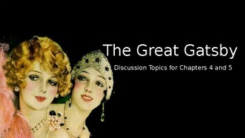 Preview of Lecture and Discussion for The Great Gatsby, chapters 4 and 5 - power point