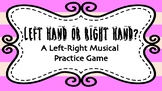 Left Hand or Right Hand? A Left-Right Musical Practice Game!