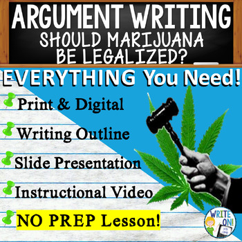 Preview of Argumentative Essay Writing - Rubric - Graphic Organizer - Legalize Marijuana