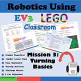 Robotics Using LEGO Classroom EV3 Mission 3: Turning Basics