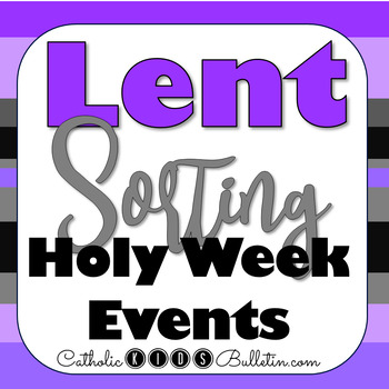 Preview of Lent Game: Sort the Lent Events-Ash Wednesday, Holy Thursday, Good Friday...