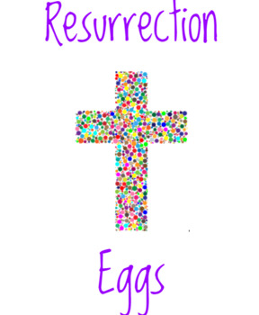 Preview of Lent and Easter Project Resurrection Eggs