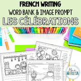 Les Célébrations French Writing Picture Prompts With Word Bank