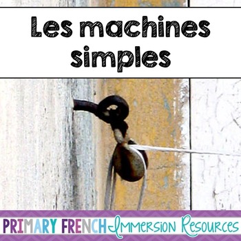 French - Simple Machines - Les Machines Simples by Primary French Immersion