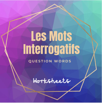 Preview of Les Mots Interrogatifs (Worksheets and Answer Key)
