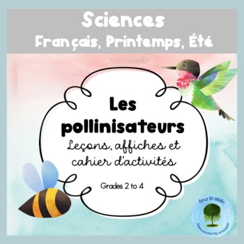 Preview of Les Pollinisateurs - Sciences - Earth SPRING  Lesson and Activity Booklet FRENCH