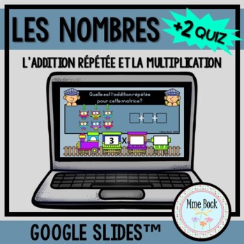 Preview of Les additions répétées / multiplication: Google Slides™ et 2 Quiz