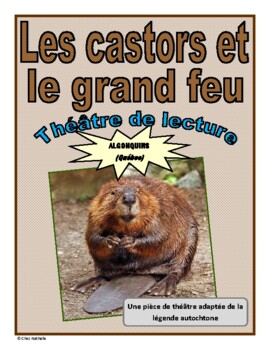 Preview of Les castors et le grand feu - First Nation Legend (French Reader's Theatre)