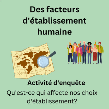 Preview of Les facteurs d'établissement humaine - Grade 8 Geography {FRENCH}