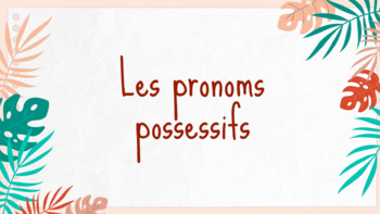 Preview of Les pronoms possessifs (leçon) - Possessive pronouns in French