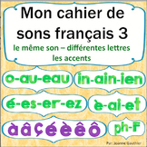 Sons et l'écriture en français cahier 3: French Phonics an