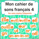 Sons et l'écriture en français cahier 4: French Phonics an