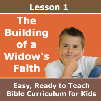 Preview of Children's Bible Curriculum - Lesson 1 - The Building of a Widow's Faith