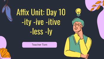 Preview of Lesson 10 - Day 10 - ity ive itive less ly - Affix Unit - Lesson Bundle
