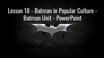Preview of Lesson 18 - Batman in Popular Culture - Batman Unit - Lesson Bundle