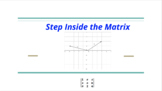 Lesson 24:  Step Inside the Matrix