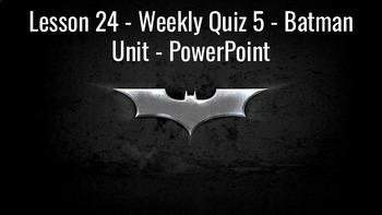 Preview of Lesson 25 - Weekly Quiz 5 - Batman Unit - Bundle