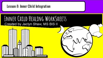 Preview of Lesson 8:  Inner Child Healing Worksheets - Inner Child Integration