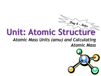 Preview of Lesson Plan: Atomic Structure: Atomic Mass Calculations - WU, Notes, HW, Answers