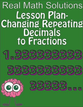 Preview of Lesson Plan - Changing Repeating Decimals to Fractions
