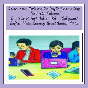 Preview of Lesson Plan: Exploring the Netflix Documentary "The Social Dilemma" Grade Level:
