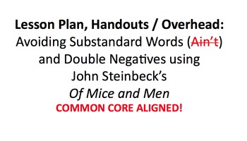 Preview of Lesson Plan & Handouts: Ain't & Double Negatives- Steinbeck Of Mice and Men